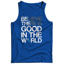 Load image into Gallery viewer, Believe there is good in the world

