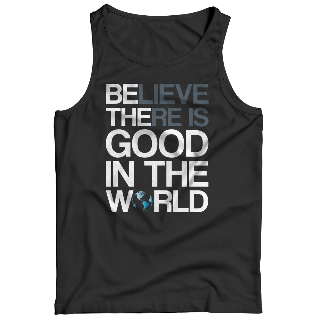 Believe there is good in the world