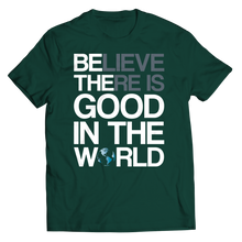 Load image into Gallery viewer, Believe there is good in the world
