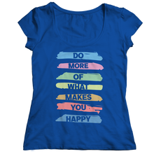 Load image into Gallery viewer, Do More Of What Makes You Happy
