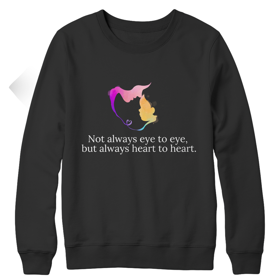 Not always eye to eye, but always heart to heart.