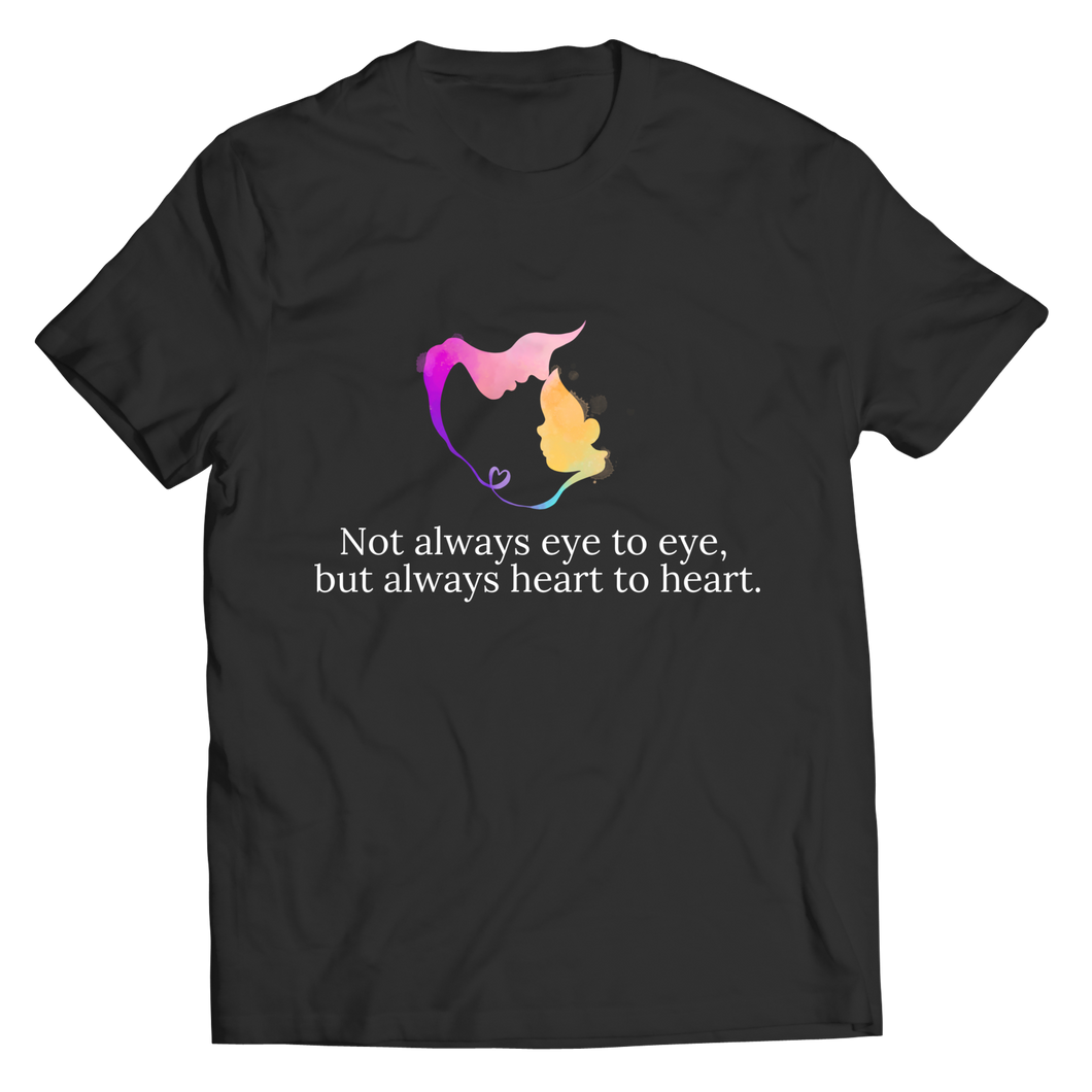 Not always eye to eye, but always heart to heart.