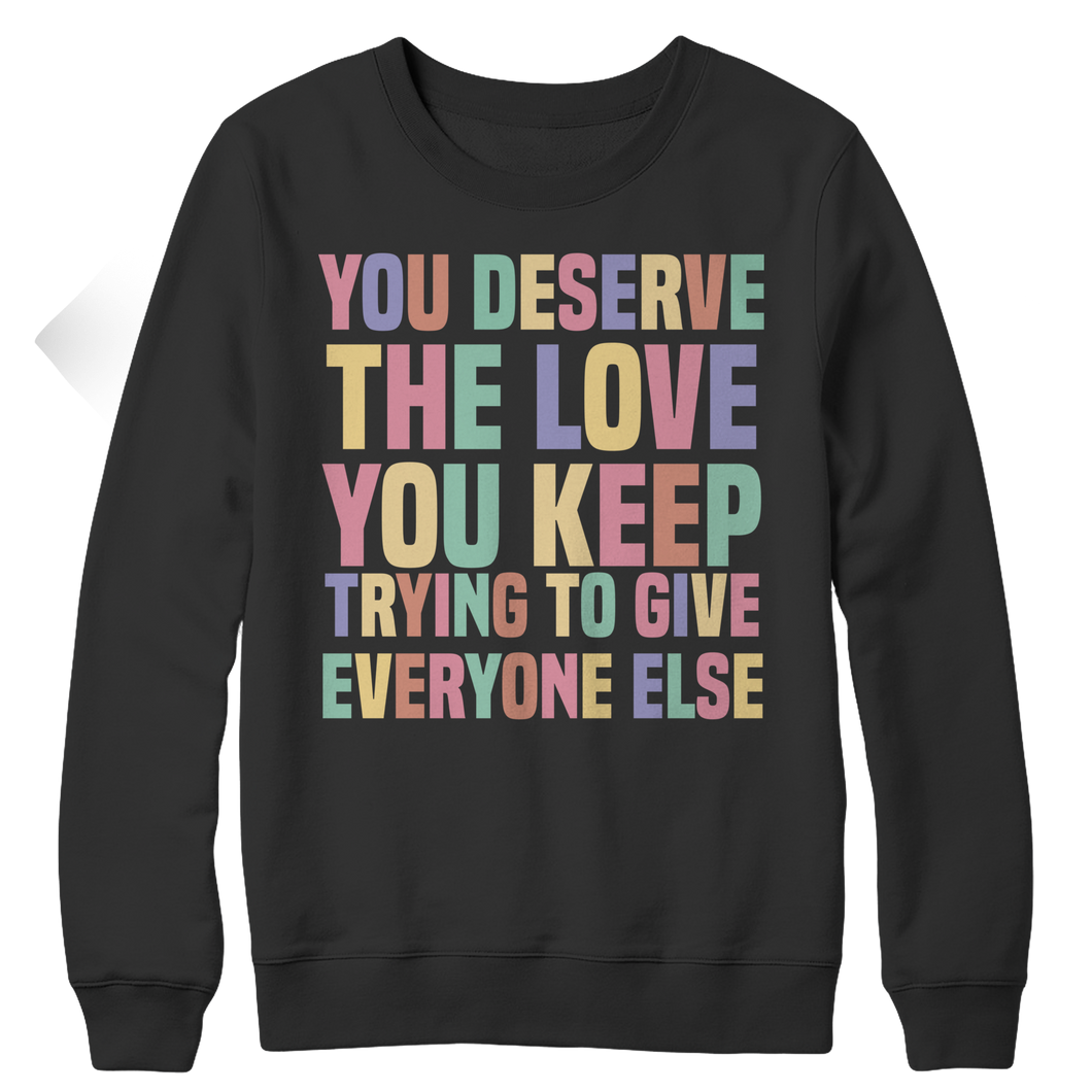 You deserve the love