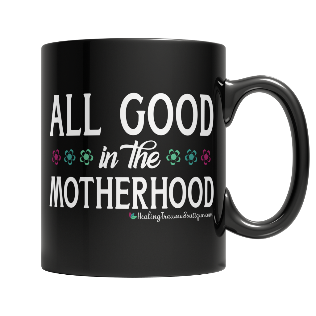 All Good in the Motherhood - Heal Thrive Dream Boutique