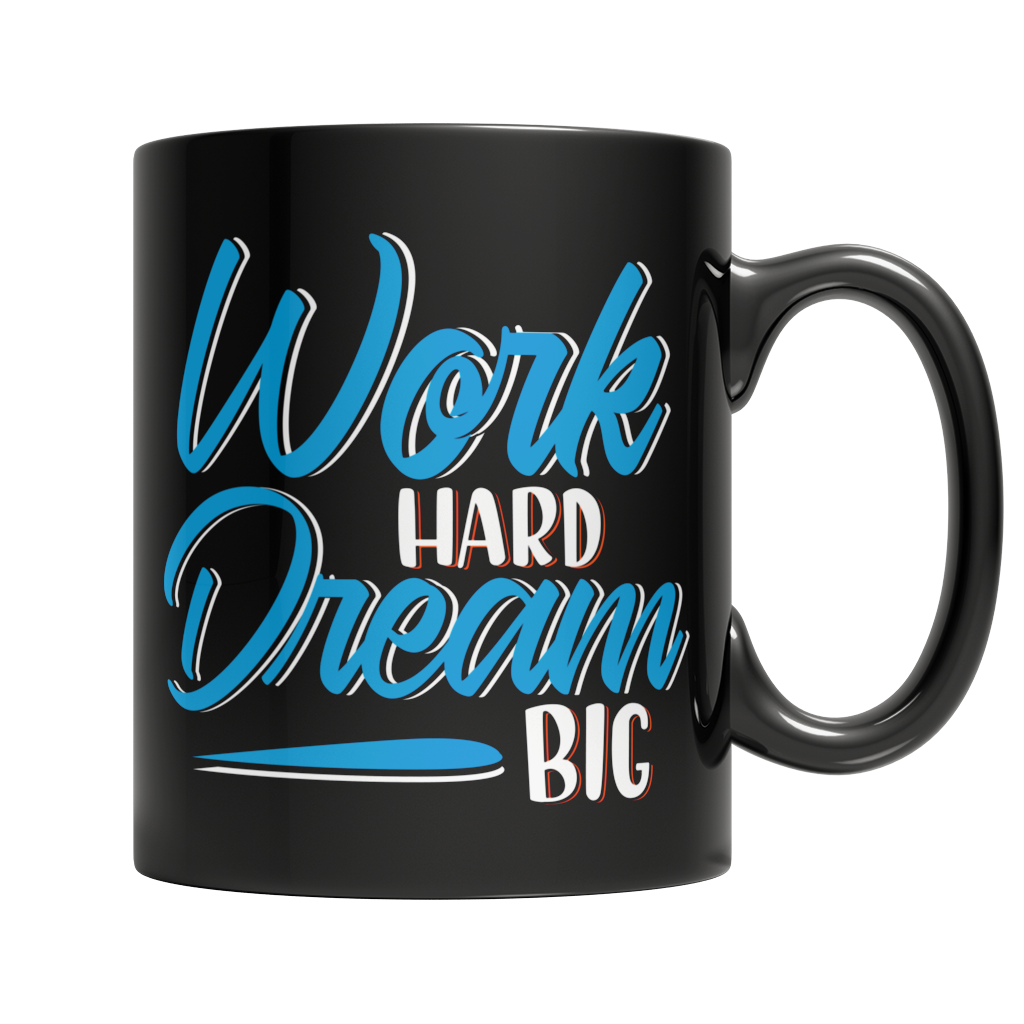 Dream Big Work Hard