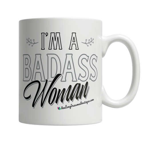 I'm a Badass Woman - Heal Thrive Dream Boutique