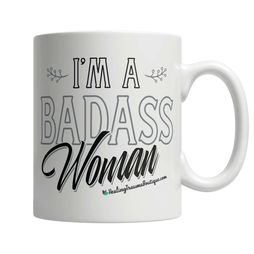 I'm a Badass Woman - Heal Thrive Dream Boutique