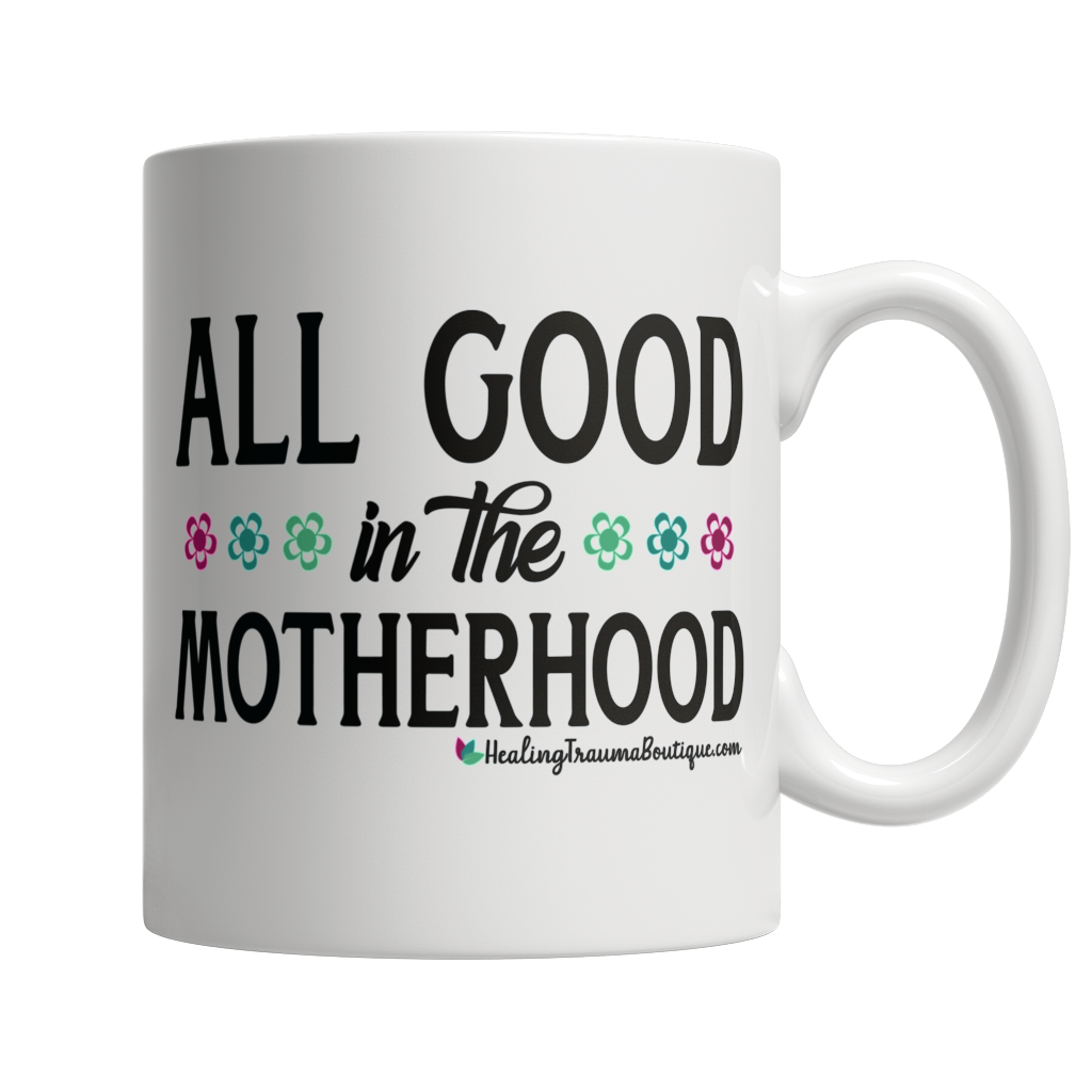 All Good in the Motherhood - Heal Thrive Dream Boutique